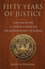 Image for Fifty years of justice: a history of the U.S. District Court for the Middle District of Florida