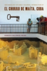 Image for Archaeology of Early Colonial Interaction at El Chorro De Maita, Cuba
