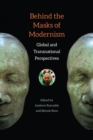 Image for Behind the Masks of Modernism: Global and Transnational Perspectives