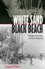 Image for White Sand Black Beach: Civil Rights, Public Space, and Miami&#39;s Virginia Key