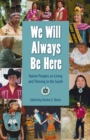 Image for We Will Always Be Here: Native Peoples on Living and Thriving in the South