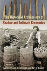 Image for The Historical Archaeology of Shadow and Intimate Economies