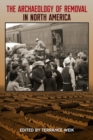 Image for The Archaeology of Removal in North America