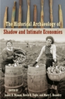 Image for Historical Archaeology of Shadow and Intimate Economies
