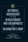 Image for Historical Archaeology of the Revolutionary War Encampments of Washington&#39;s Army