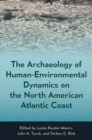 Image for Archaeology of Human-Environmental Dynamics on the North American Atlantic Coast