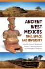 Image for Ancient West Mexicos: Time, Space, and Diversity
