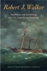Image for Robert J. Walker: the history and archaeology of a U.S. Coast Survey steamship