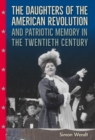 Image for The Daughters of the American Revolution and Patriotic Memory in the Twentieth Century