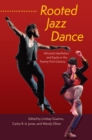 Image for Rooted Jazz Dance: Africanist Aesthetics and Equity in the Twenty-First Century