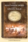 Image for The southern mind under union rule: the diary of James Rumley, Beaufort, North Carolina, 1862-1865
