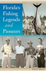 Image for Florida&#39;s fishing legends and pioneers