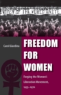 Image for Freedom for women: forging the women&#39;s liberation movement, 1953-1970