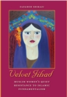 Image for Velvet jihad: Muslim women&#39;s quiet resistance to Islamic fundamentalism