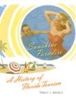 Image for Sunshine paradise: a history of Florida tourism