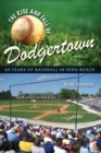 Image for The rise and fall of Dodgertown: 60 years of baseball in Vero Beach