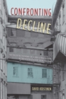 Image for Confronting Decline: The Political Economy of Deindustrialization in Twentieth-Century New England