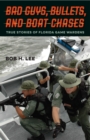 Image for Bad guys, bullets, and boat chases: true stories of Florida game wardens