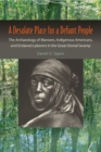 Image for A desolate place for a defiant people  : the archaeology of maroons, indigenous Americans, and enslaved laborers in the Great Dismal Swamp
