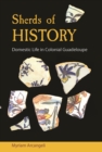 Image for Sherds of history  : domestic life in colonial Guadeloupe
