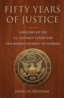 Image for Fifty Years of Justice : A History of the U.S. Court for the Middle District of Florida