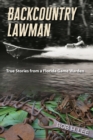Image for Backcountry lawman  : true stories from a Florida game warden