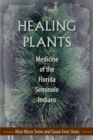 Image for Healing Plants : Medicine of the Florida Seminole Indians