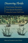 Image for Discovering Florida  : first-contact narratives from Spanish expeditions along the lower Gulf Coast
