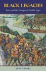 Image for Black legacies  : race and the European Middle Ages