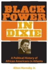 Image for Black Power in Dixie : A Political History of African Americans in Atlanta