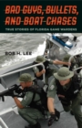 Image for Bad Guys, Bullets, and Boat Chases : True Stories of Florida Game Wardens