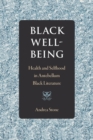 Image for Black Well-Being : Health and Selfhood in Antebellum Black Literature