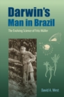 Image for Darwin&#39;s man in Brazil  : the evolving science of Fritz Mèuller