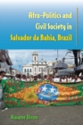 Image for Afro-politics and civil society in Salvador da Bahia, Brazil