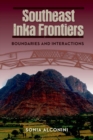 Image for Southeast Inka frontiers  : boundaries and interactions