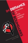 Image for In Defiance of Boundaries: Anarchism in Latin American History