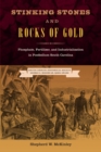 Image for Stinking Stones and Rocks of Gold: Phosphate, Fertilizer, and Industrialization in Postbellum South Carolina