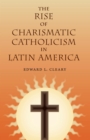 Image for The Rise of Charismatic Catholicism in Latin America