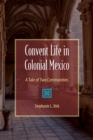 Image for Convent Life in Colonial Mexico: A Tale of Two Communities