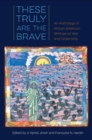 Image for These Truly Are the Brave : An Anthology of African American Writings on War and Citizenship