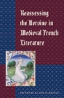Image for Reassessing the Heroine in Medieval French Literature