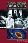 Image for The Politics of Disaster : Tracking the Impact of Hurricane Andrew
