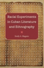 Image for Racial Experiments in Cuban Literature and Ethnography