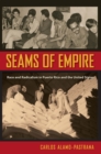 Image for Seams of Empire: Race and Radicalism in Puerto Rico and the United States