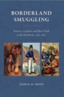 Image for Borderland Smuggling: Patriots, Loyalists, and Illicit Trade in the Northeast, 1783-1820