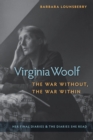 Image for Virginia Woolf, the War Without, the War Within: Her Final Diaries and the Diaries She Read
