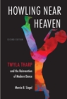 Image for Howling Near Heaven: Twyla Tharp and the Reinvention of Modern Dance