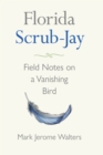 Image for Florida scrub-jay: field notes on a vanishing bird