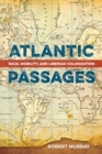 Image for Atlantic Passages: Race, Mobility, and Liberian Colonization
