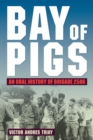 Image for Bay of Pigs: An Oral History of Brigade 2506
